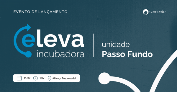 Banner Lançamento da Eleva Incubadora em Passo Fundo