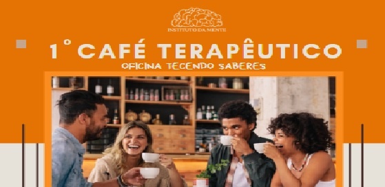 1º Café Terapeutica - Oficina Tecendo Saberes