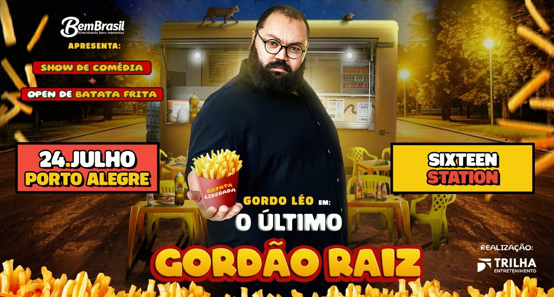 GORDO LÉO EM: O ÚLTIMO GORDÃO RAIZ COM OPEN DE BATATA FRITA
