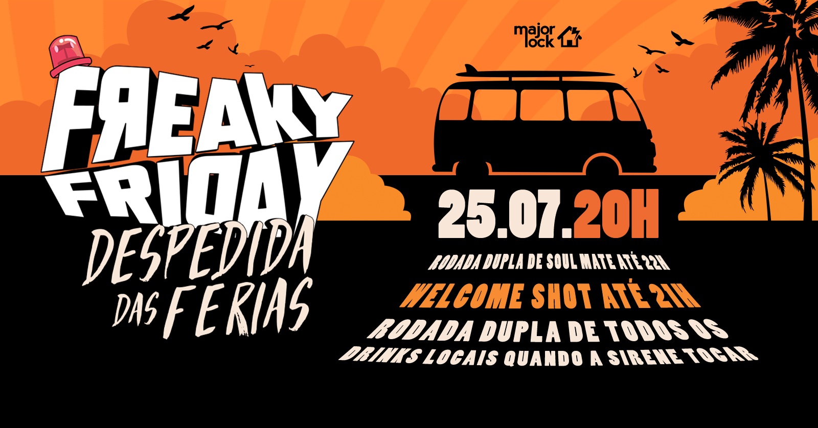 Freaky Friday Despedida das Férias | 25/07 Major Lock