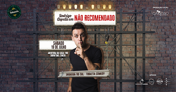 RODRIGO CAPELLA: NÃO RECOMENDADO (Tobatta Comedy - Jaraguá do Sul/SC)