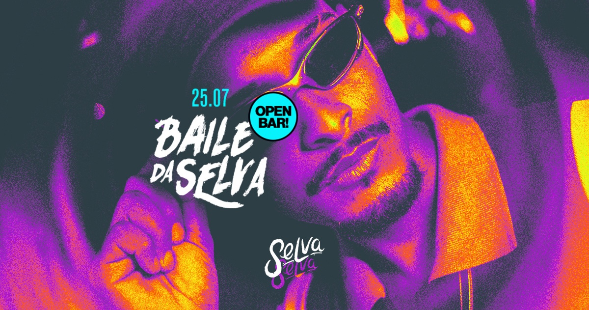 Baile da Selva | Open Bar |  Funk 150bpm, Melody e 2000 na Selva | (Sexta | 25.07)