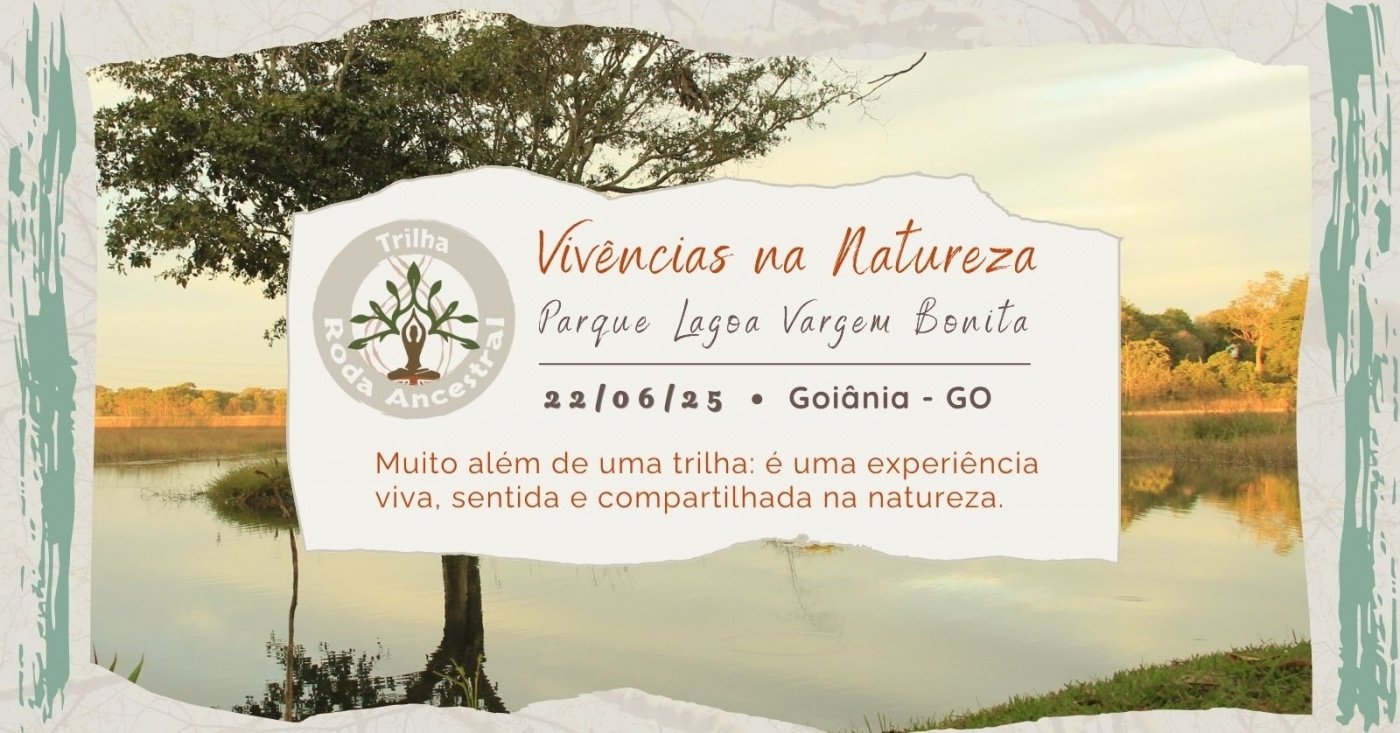 Ancestral Roda Vivências na Natureza - Trilha Roda Ancestral em Goiânia - Sympla