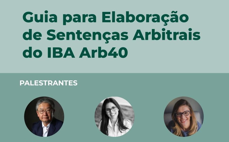 Workshop CBAr - Guia para Elaboração de Sentenças Arbitrais IBA Arb40 (PR)