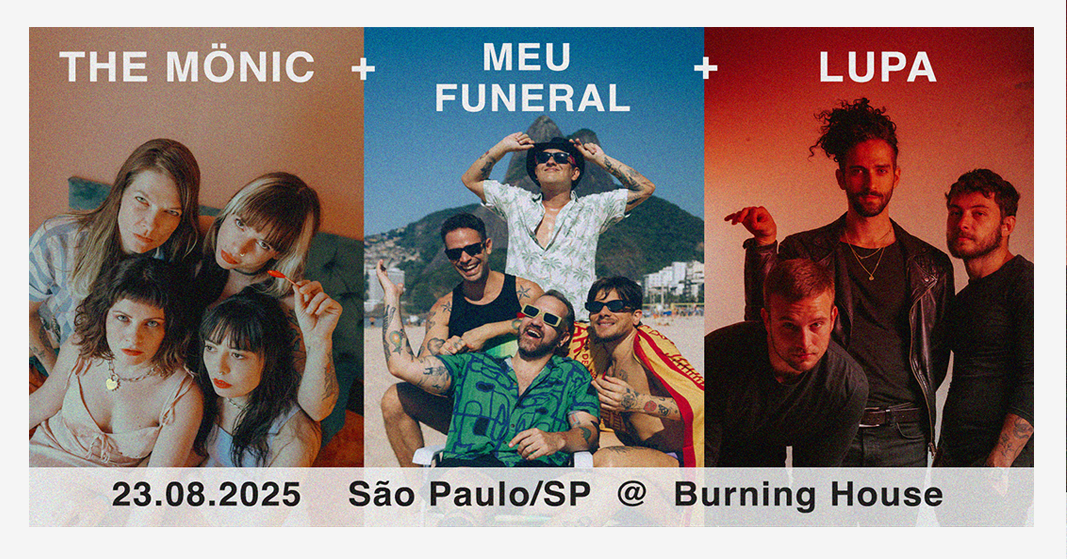 [Burning House] THE MÖNIC + MEU FUNERAL + LUPA
