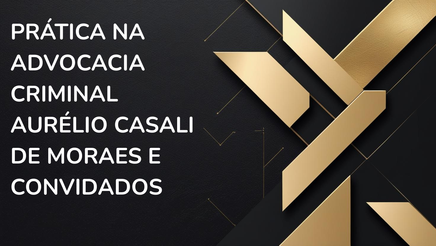 Prática na Advocacia Criminal