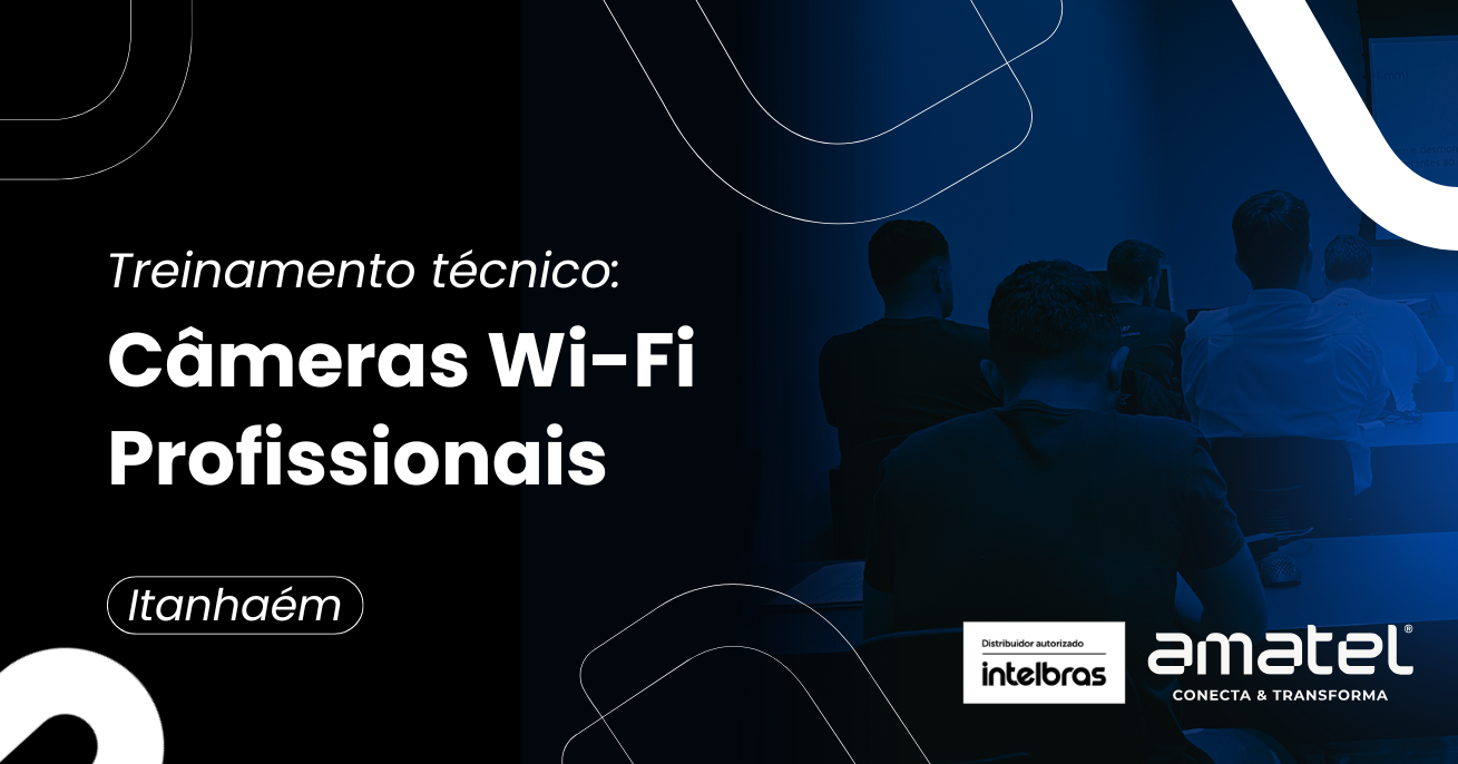 Treinamento técnico: Câmeras Wi-Fi Profissionais