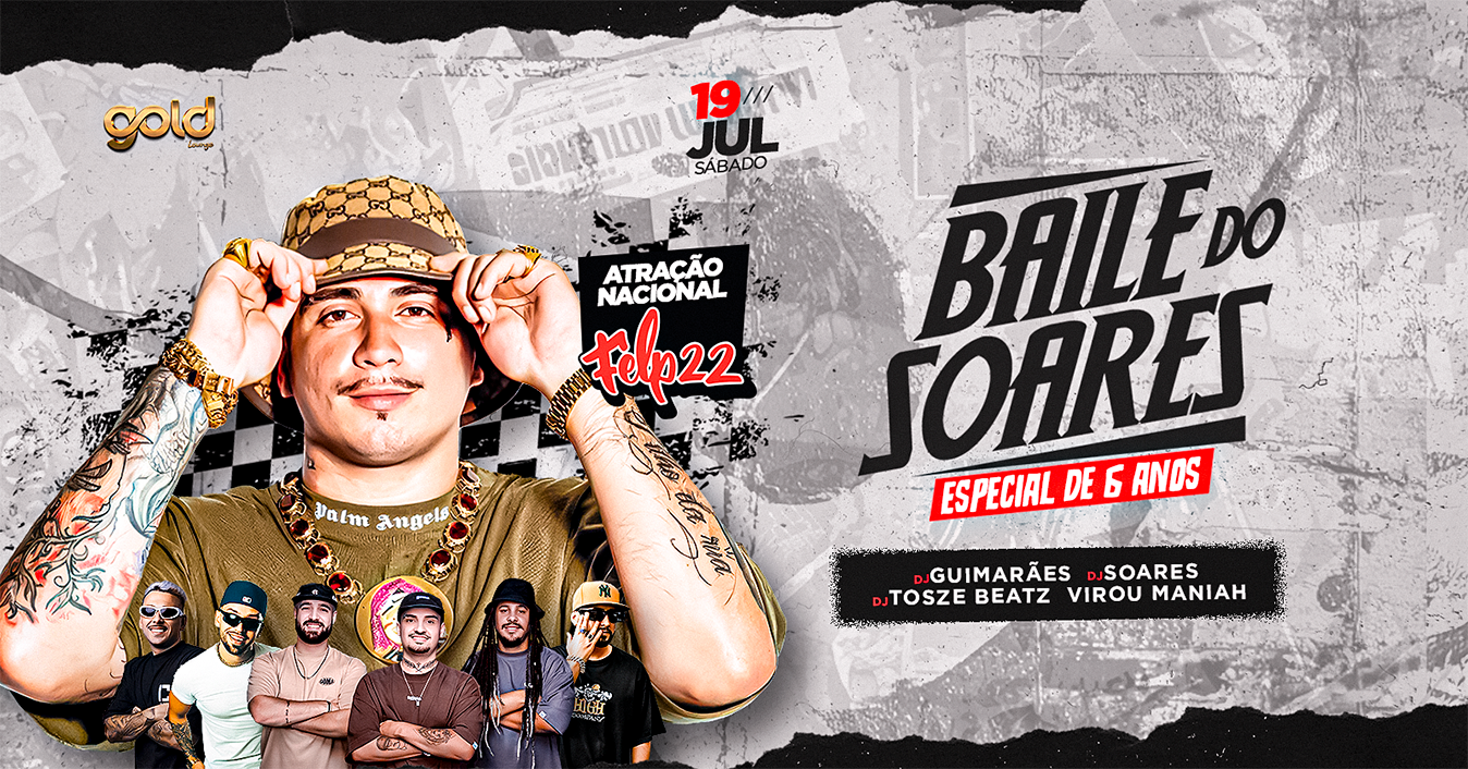 Baile do Soares + FELP 22