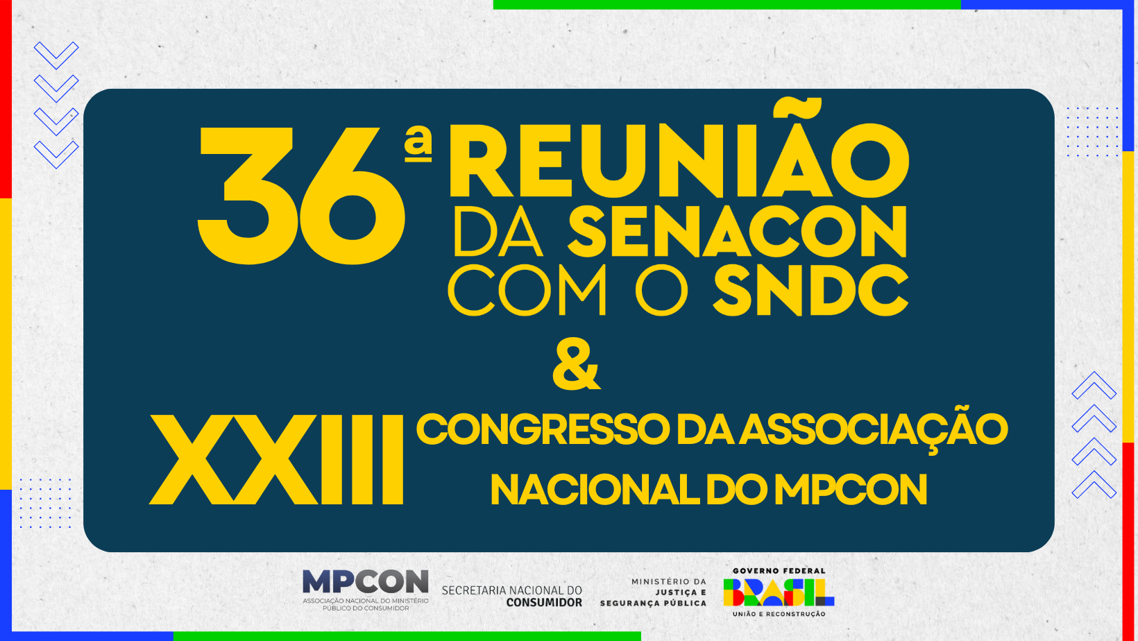 36ª Reunião Ordinária da SENACON com o SNDC E XXIII Congresso do MPCON