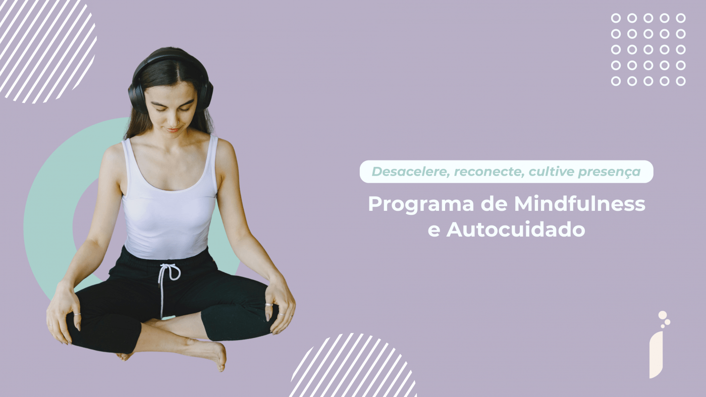 PROGRAMA DE MINDFULNESS E AUTOCUIDADO - Turma 2 - online - Sympla