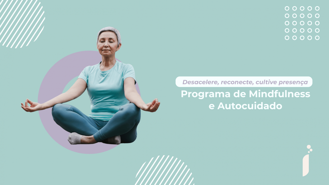PROGRAMA DE MINDFULNESS E AUTOCUIDADO - Turma 1 - online - Sympla