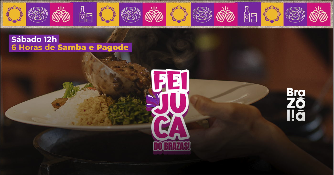 FEIJUCA DO BRAZAS - 19/07 - Feijoada, Churrasco, Samba e Pagode