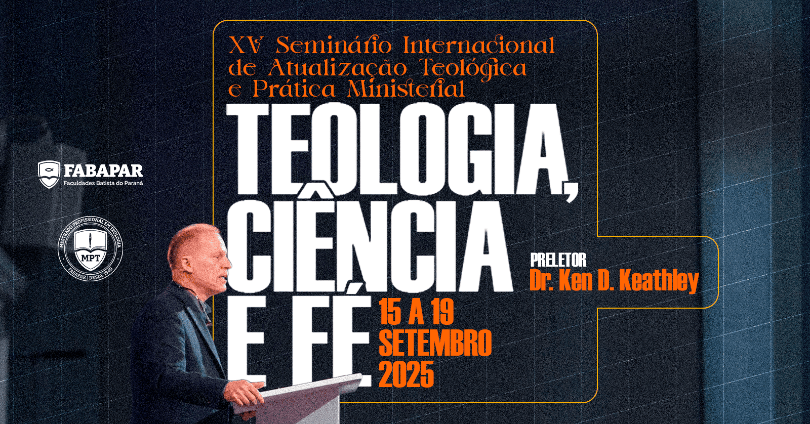 XV  Seminário Internacional de Atualização Teológica e Prática Ministerial: Teologia, Ciência e Fé