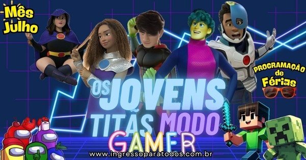 Os Jovens Titãs Modo GAMER - Festival de Férias de Julho em São Paulo -  Sympla