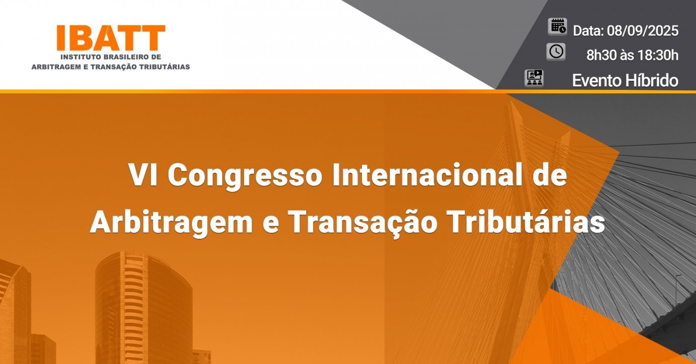 VI Congresso Internacional de Arbitragem e Transação Tributárias em São ...