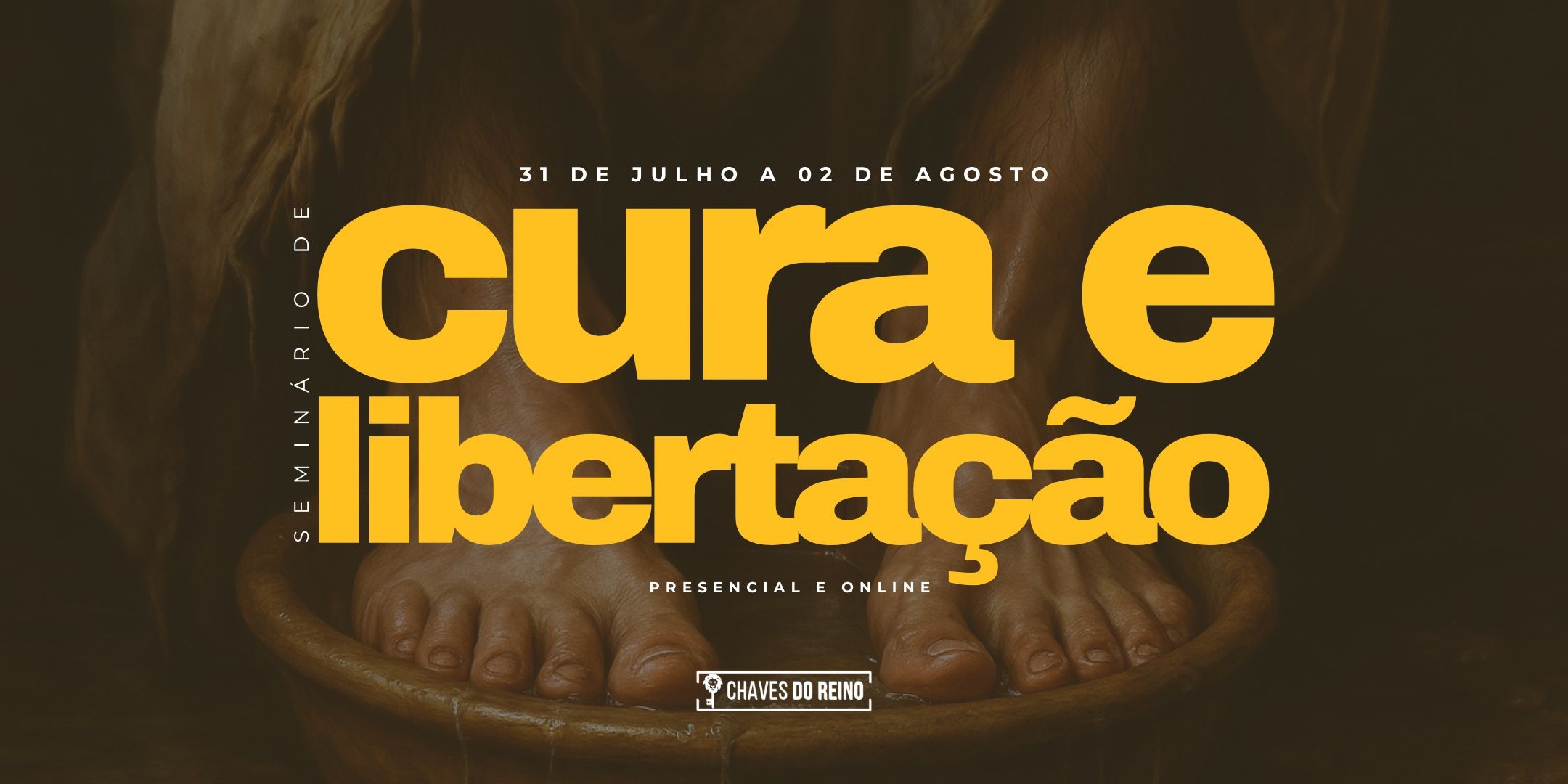 SEMINÁRIO DE CURA E LIBERTAÇÃO - 31 DE JULHO A 02 DE AGOSTO