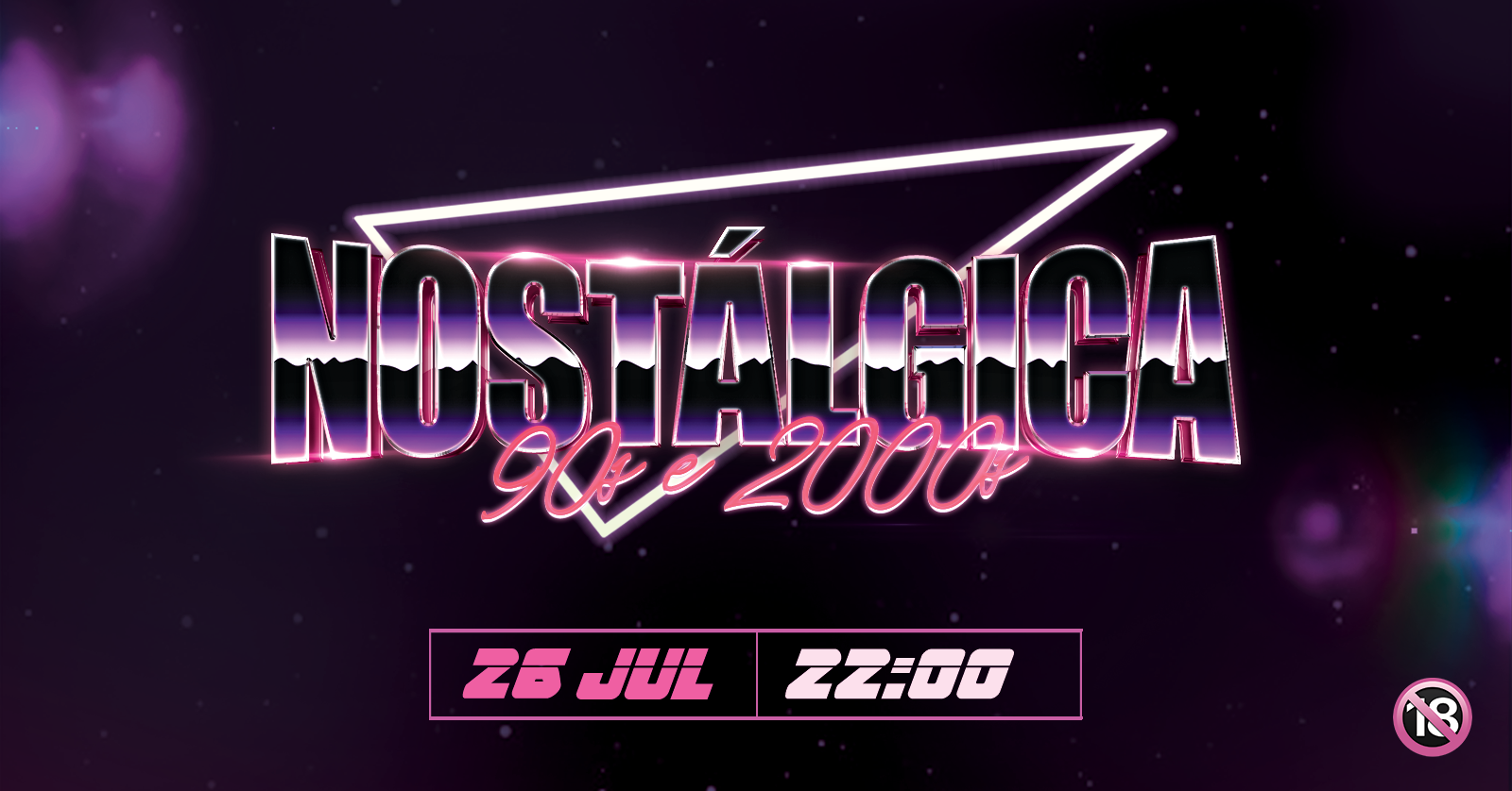 26/07 - Nostálgica 90 & 2000! Pop - Rock - Eletro Hits - Furacão 2000 - Axé