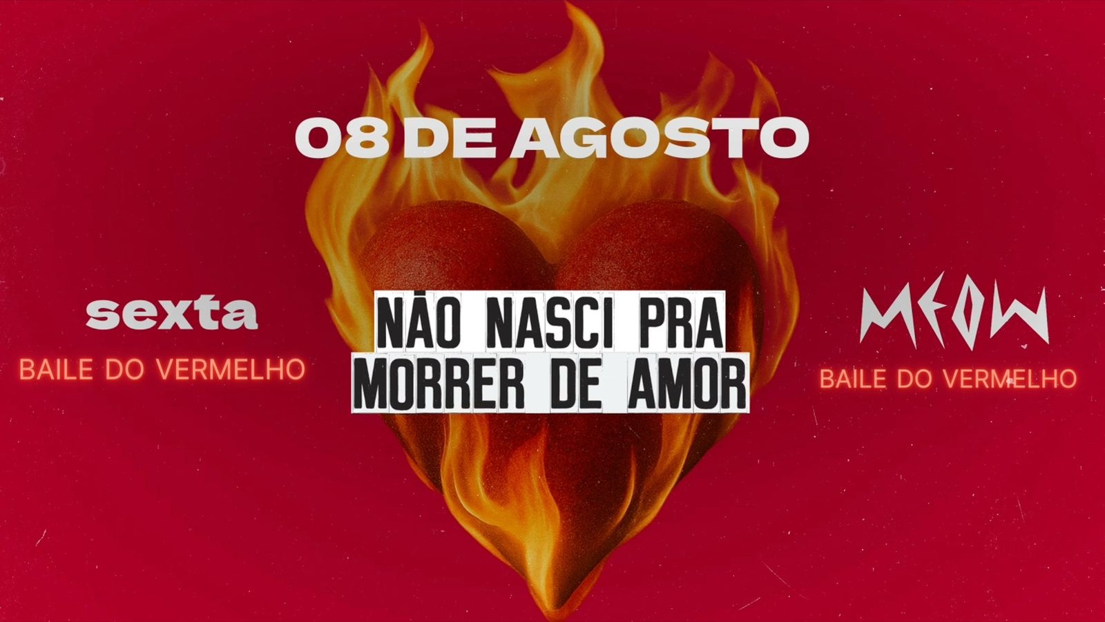 Não Nasci Pra Morrer de Amor - 08de agosto  na Meow