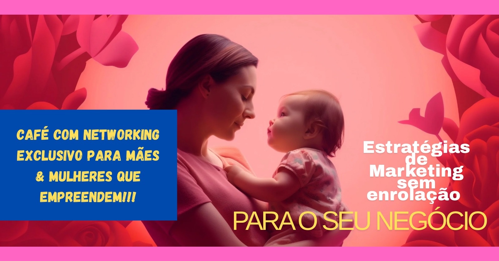 Café com Networking | Para Mães que Empreendem
