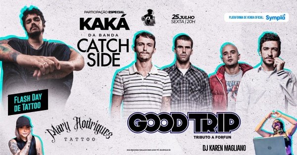Imagem do evento BANDA GOOD TRIP + KAKÁ CATCH SIDE + DJ KAREM MAGLIANO
