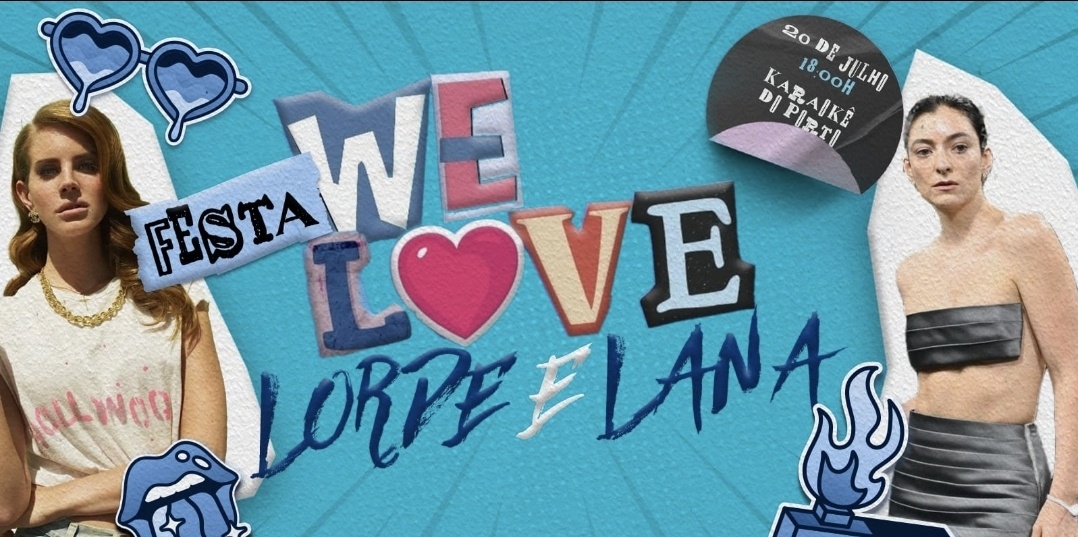 WE LOVE - LORDE E LANA DEL REY