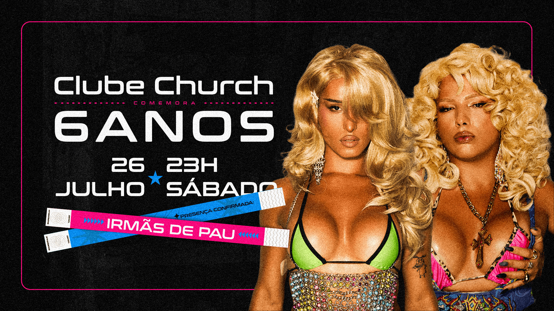 CLUBE CHURCH 6 ANOS | SÁB. 26/07 - 23H