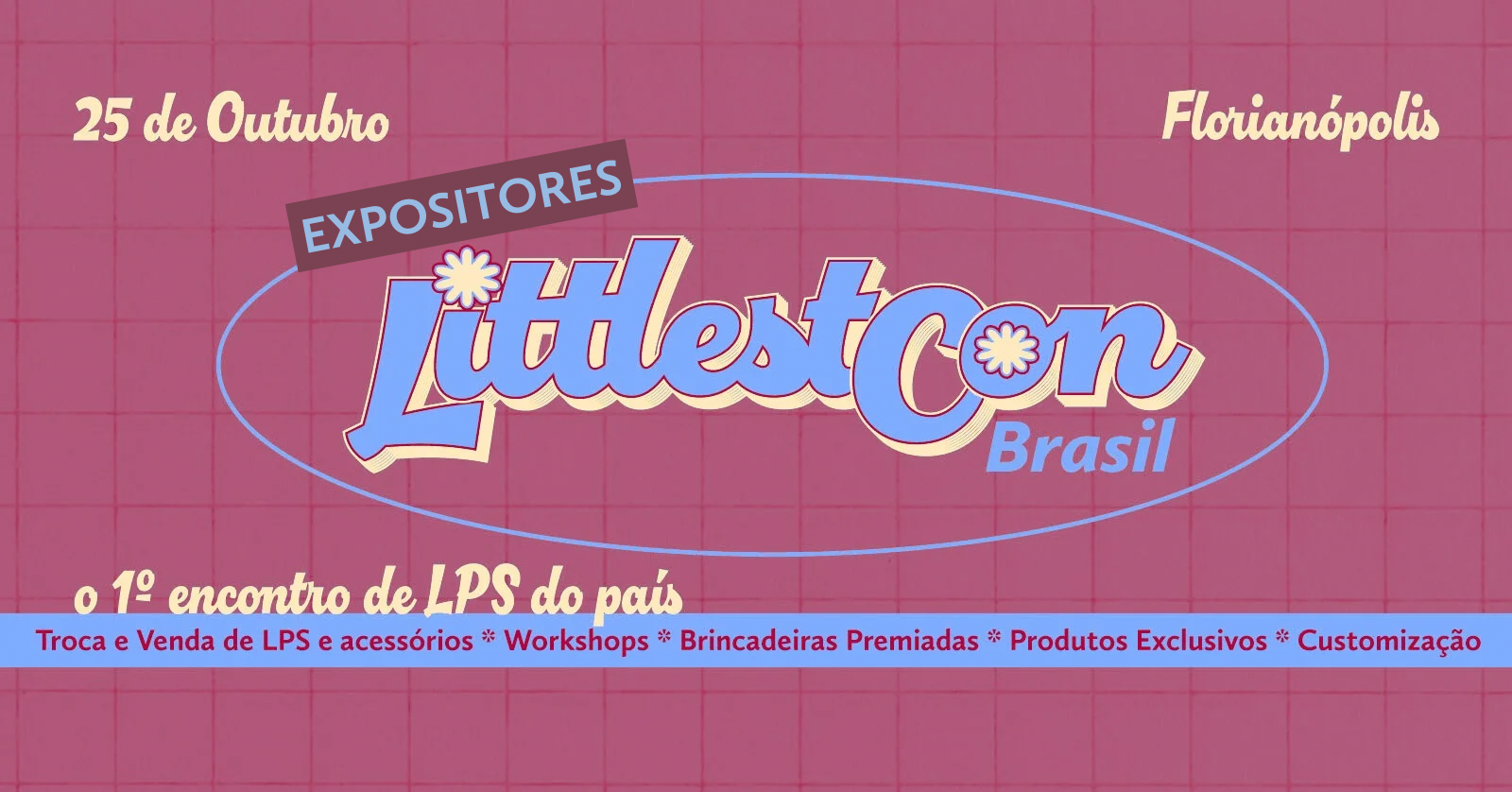 Exclusivo para EXPOSITORES no LittlestCon Brasil!