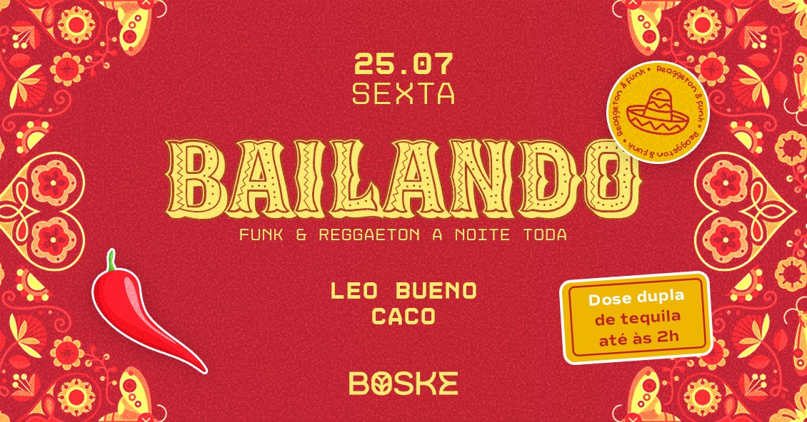 BOSKE || BAILANDO // DOSE DUPLA DE TEQUILA ATÉ 2H // 25/07 // SEXTA-FEIRA