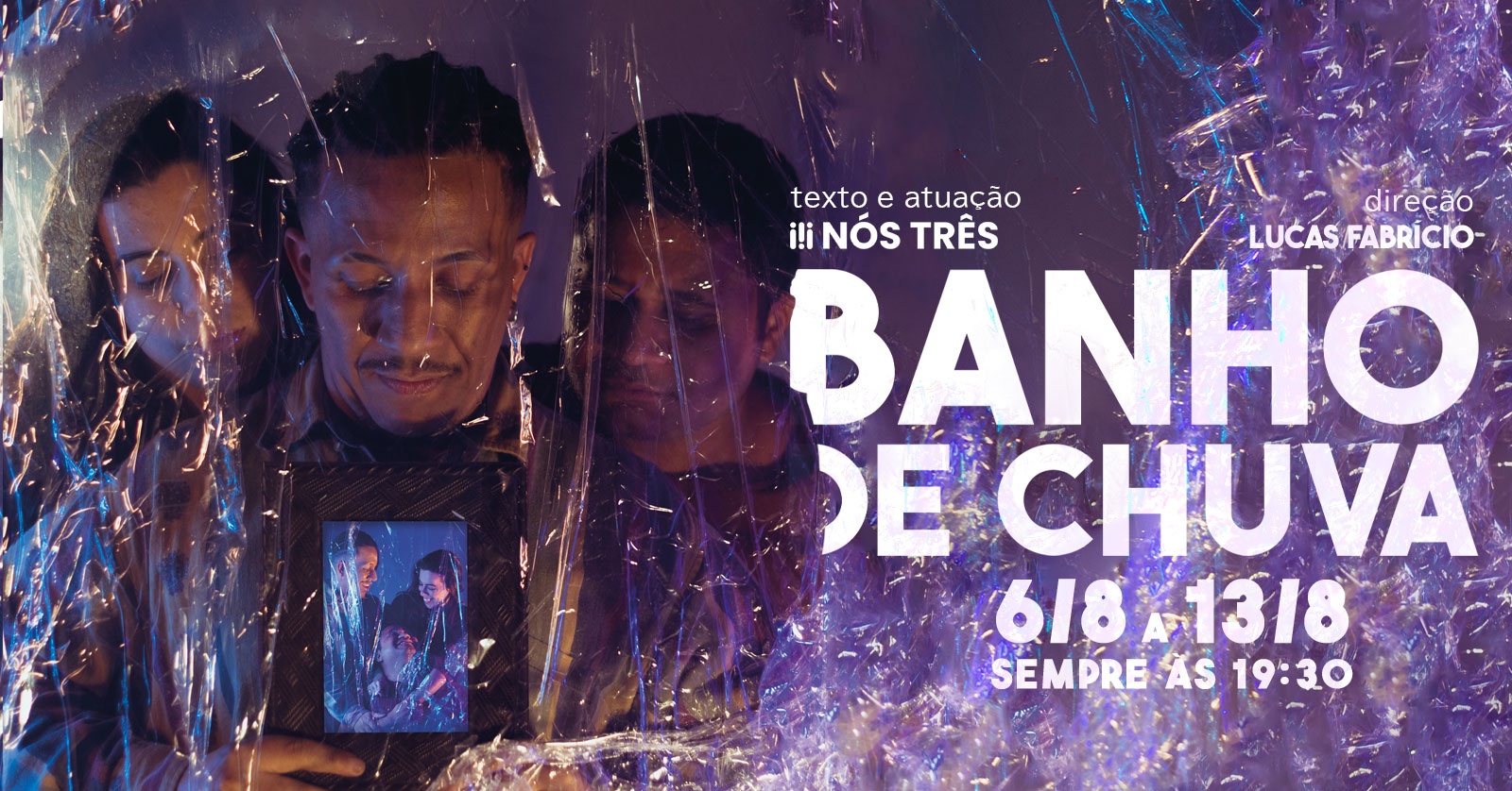 Espetáculo Banho de Chuva | Grupo Nós Três de Teatro | 06 a 13 de agosto - Funarte/MG