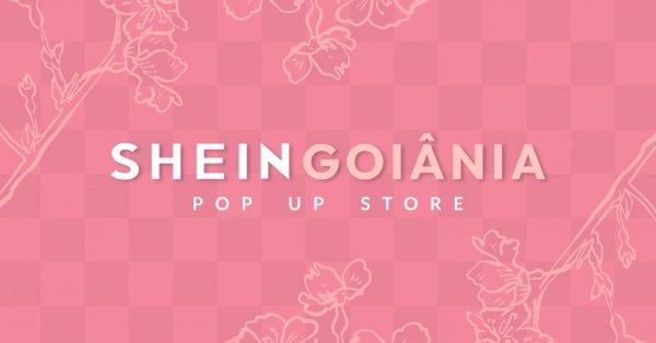 Imagem do evento #SHEINGoiânia Loja Pop-Up