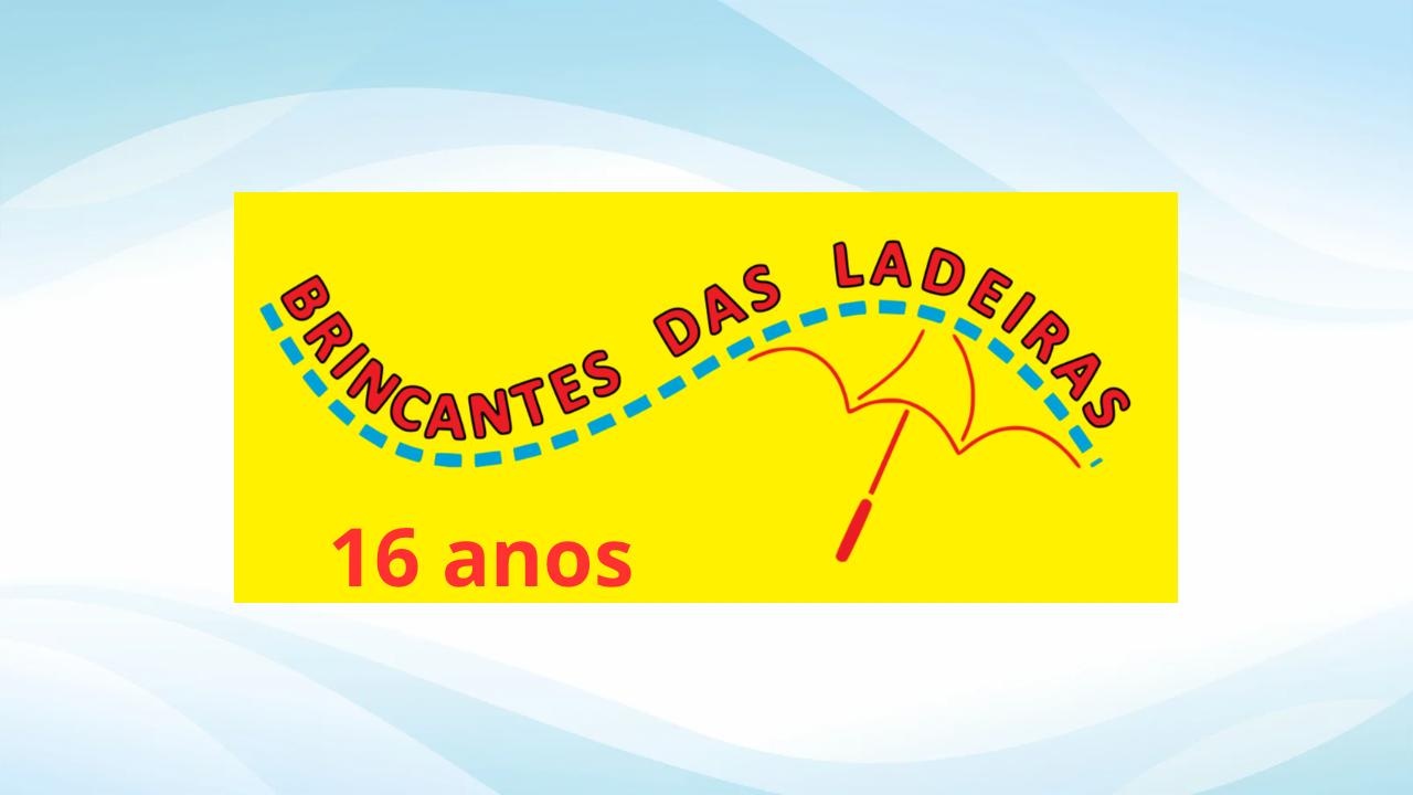 ANIVERSARIO DOS BRINCANTES DAS LADEIRAS 16 ANOS