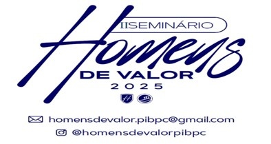 II SEMINÁRIO HOMENS DE VALOR 2025 NA PRIMEIRA IGREJA BATISTA DA PRAIA DA COSTA