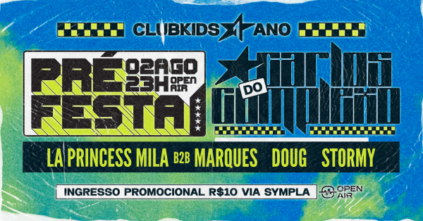 Imagem do evento CLUBKIDS & OPEN AIR APRESENTAM: PRÉ FESTA CLUBY 01 ANO + @carlosdocomplexo