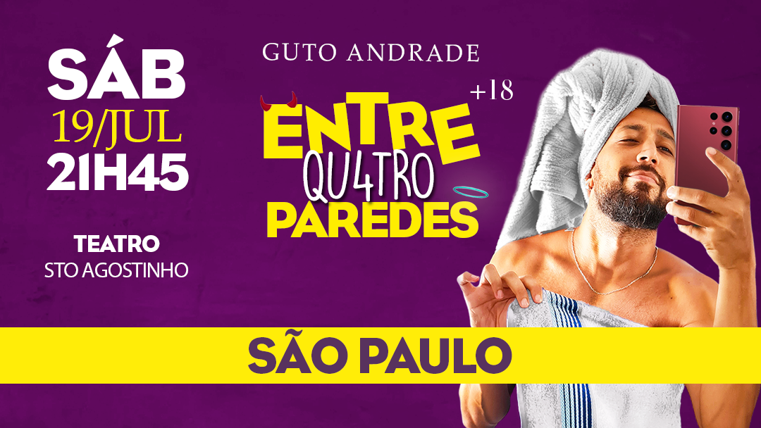 Entre 4  Paredes Guto Andrade Stand Up+18 Teatro Sto Agostinho SAB 19 JUL