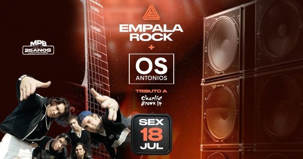 EMPALA ROCK com o melhor do pop rock + Os Antonios (especial) Charlie Brown Jr. (abertura)