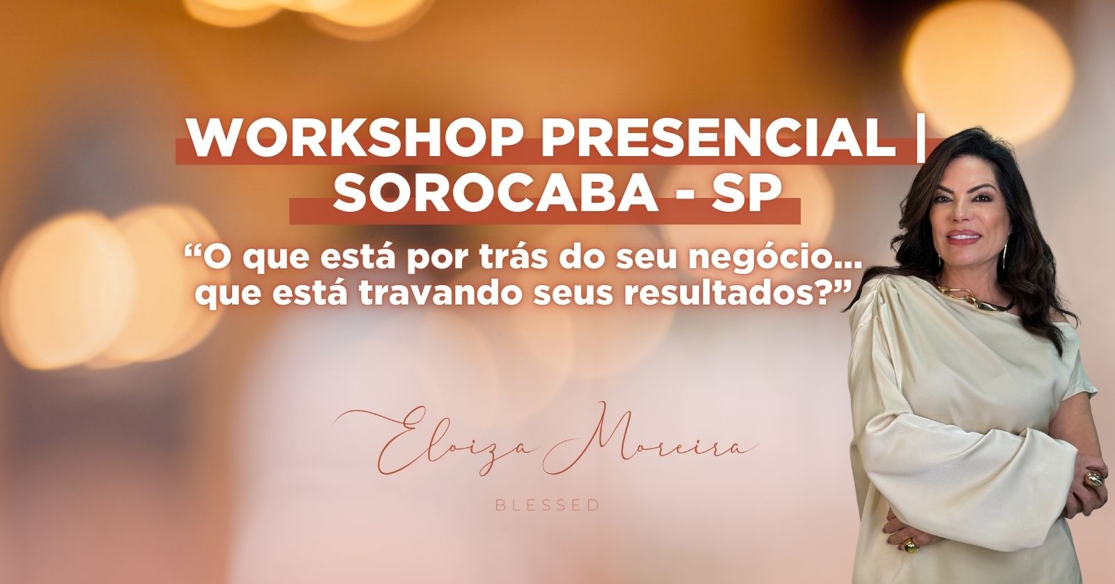 WORKSHOP - O que está por trás do seu negócio que está travando seus resultados?