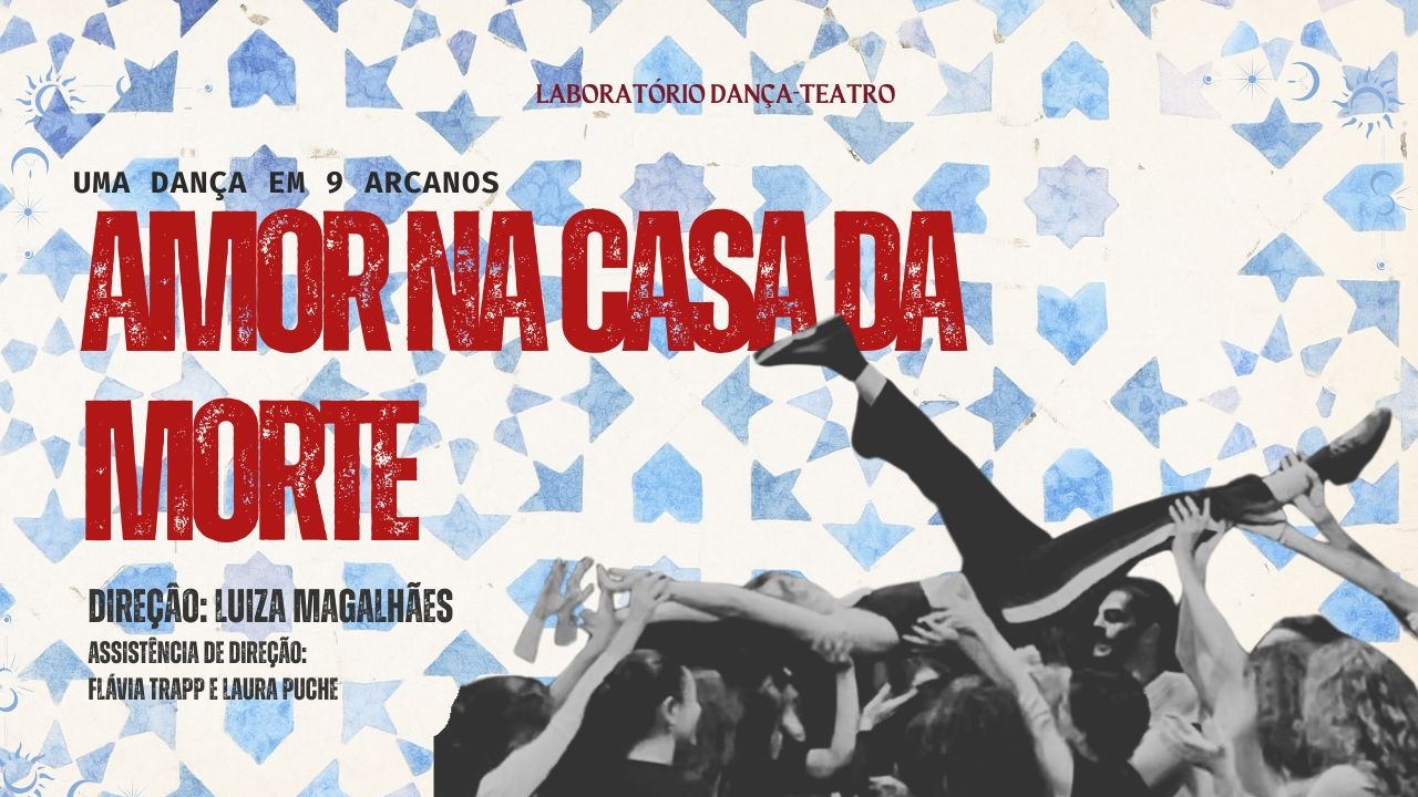 AMOR NA CASA DA MORTE - uma dança em 9 arcanos