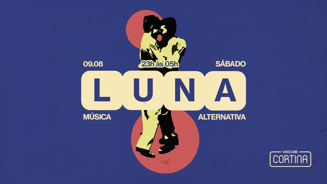 LUNA| Indie & Flashback | 09.08 | Cineclube Cortina