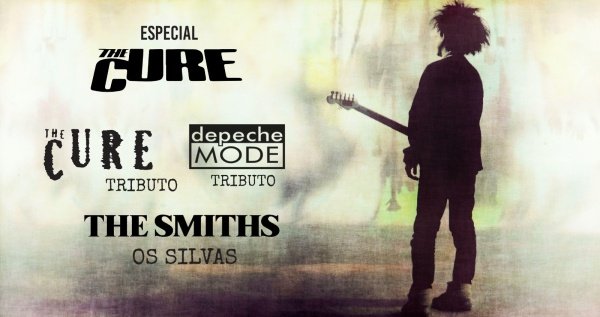 18.07 - Especial The Cure: Depeche mode Tributo, Os Silvas (The Smiths) e The Cure Tributo