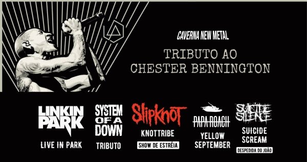 19/07 - Caverna New Metal: Tributo ao Chester: Linkin Park, Slipknot, System of Down, Papa Roach