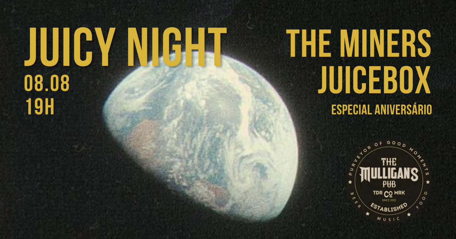 Juicy Night - 08.08 - Mulligans Pub - The Miners E Juicebox especial de aniversário