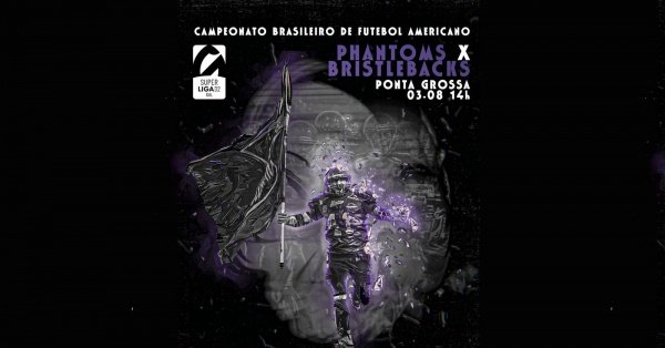 Banner Brasileiro Futebol Americano - Ponta Grossa Phantoms x Londrina Bristlebacks - 03/08/2025 às 14:00