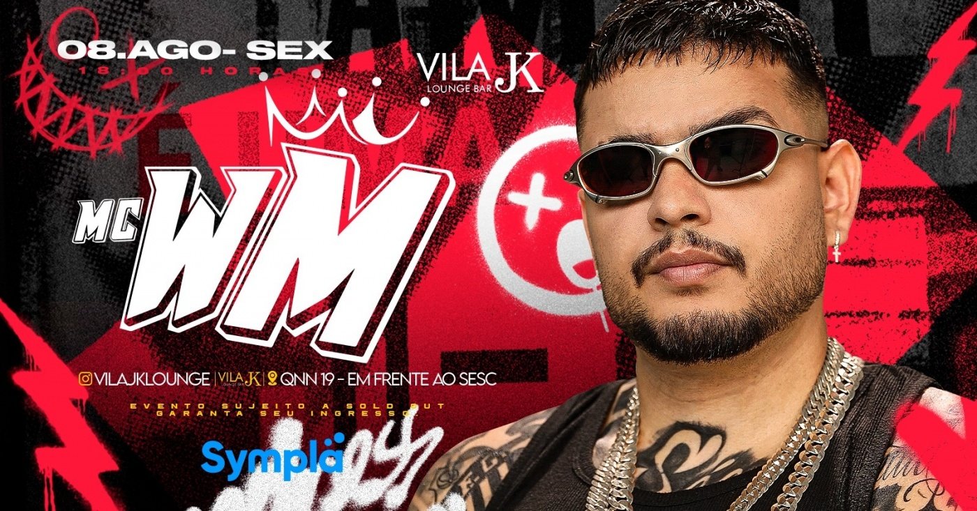 MC WM NO VILA JK | SEXTA - 08/08/2025 - 21h em Brasília - Sympla