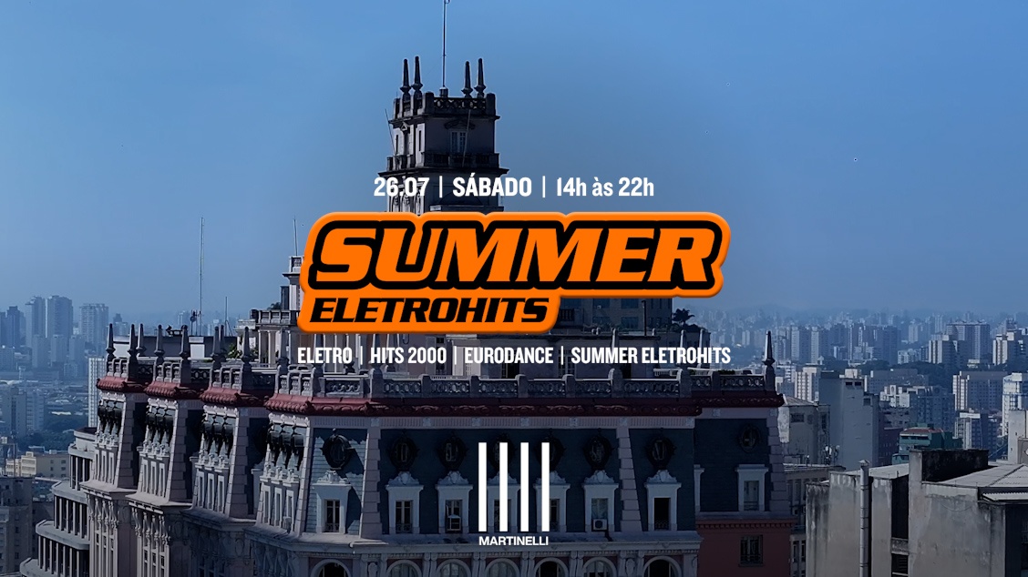 SUMMER ELETROHITS no Edifício Martinelli! | 26.07
