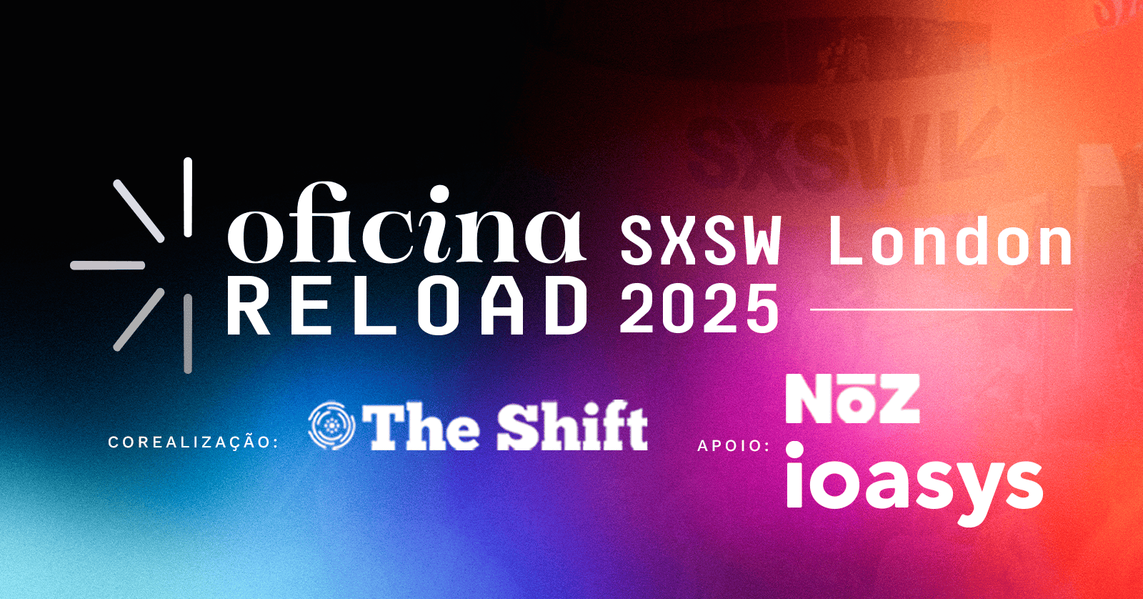 OFICINA RELOAD - SXSW LONDON 2025