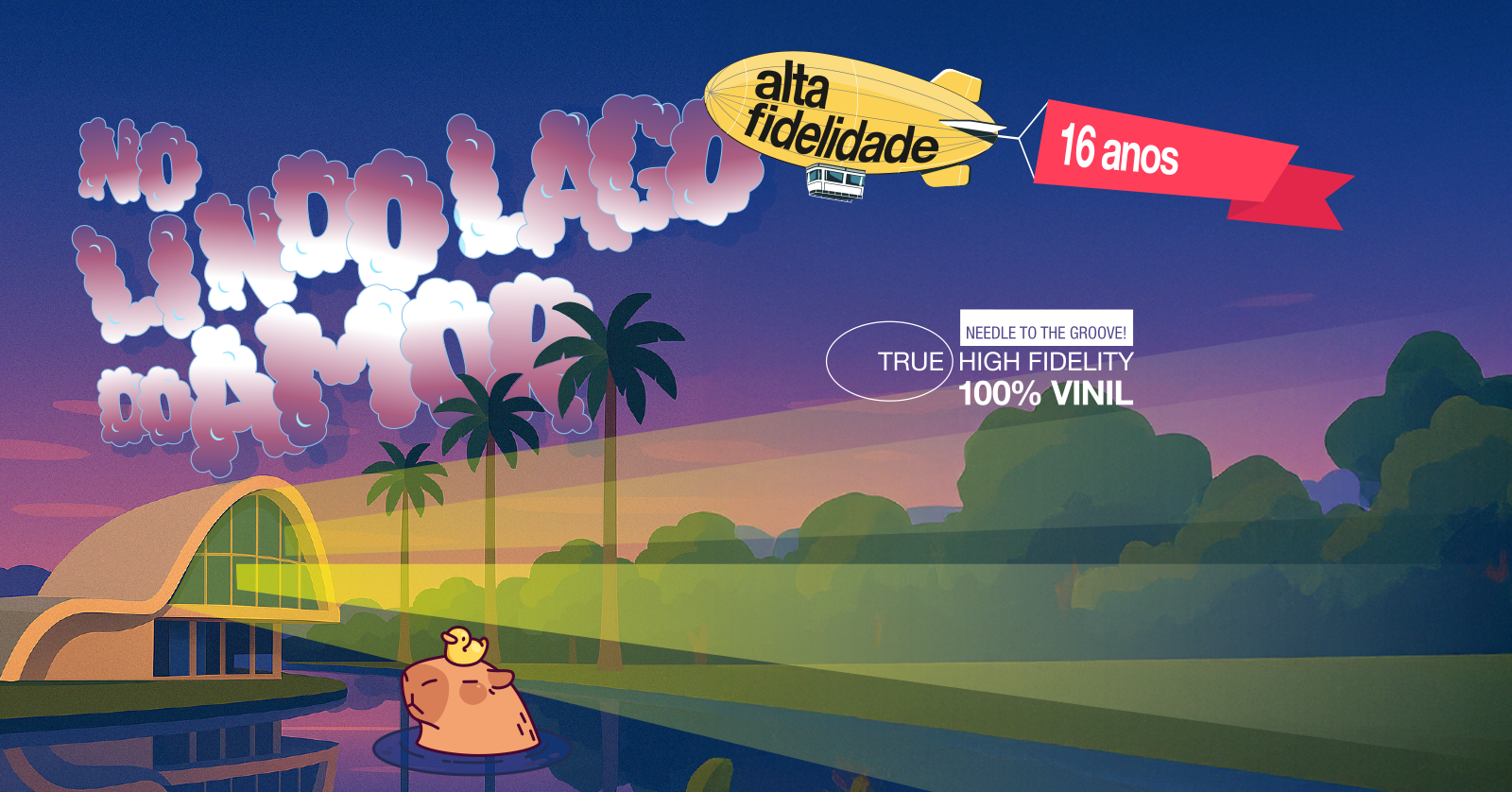 Alta Fidelidade 16 Anos - No Lindo Lago do Amor!