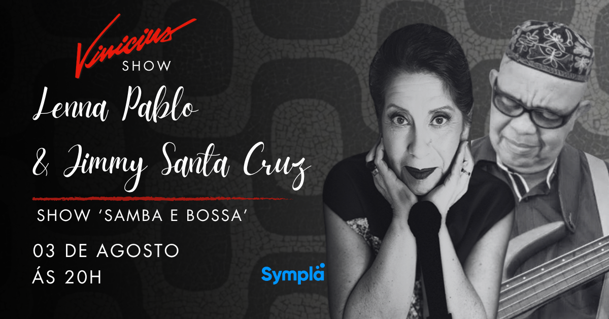 LENNA PABLO & JIMMY SANTA CRUZ no show ‘Samba e Bossa’