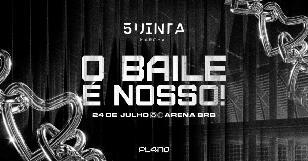 Imagem do evento 5UINTA MARCHA O BAILE É NOSSO! | 24.07 | Arena BRB