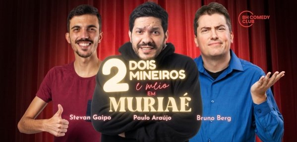 Banner 2 Mineiros e Meio em Muriaé - Comédia Stand up com Paulo Araújo, Stevan Gaipo e Bruno Berg
