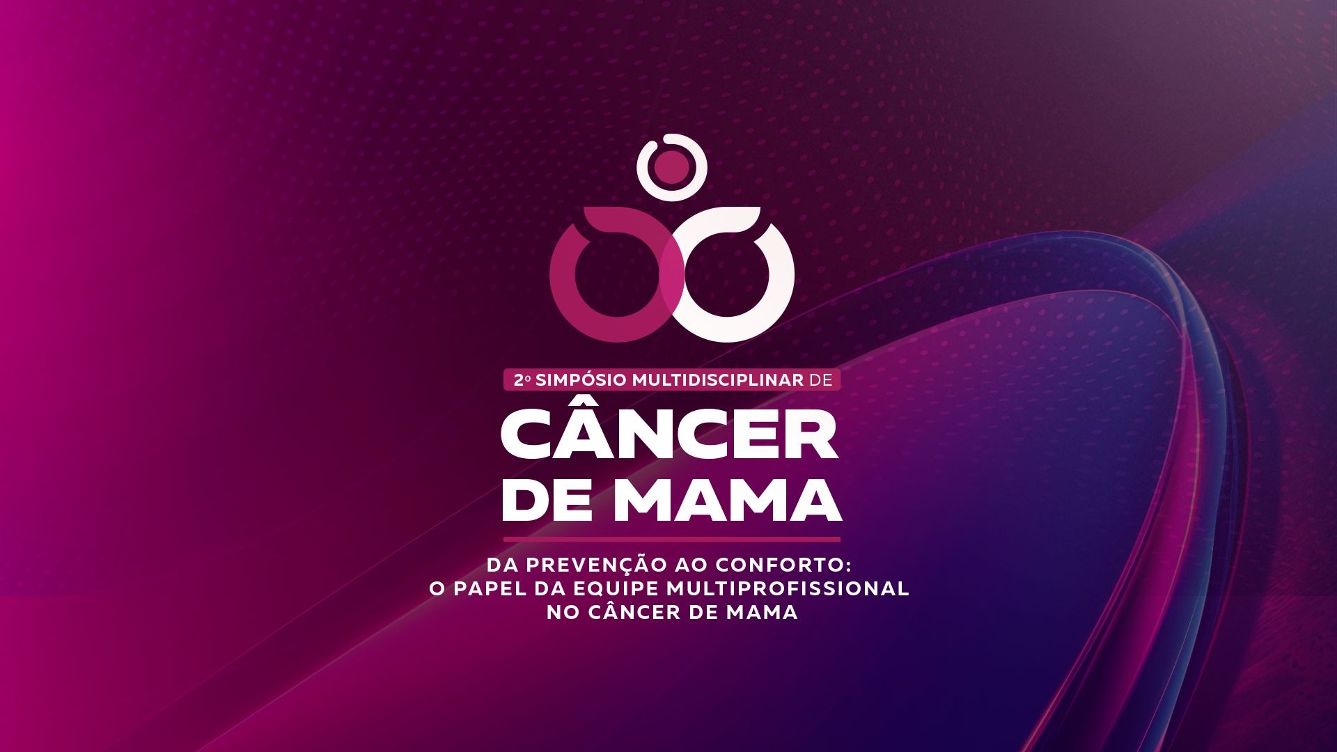 2º SIMPÓSIO MULTIDISCIPLINAR DE CÂNCER DE MAMA